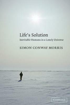 Life's Solution: Inevitable Humans in a Lonely Universe - Simon Conway Morris - cover