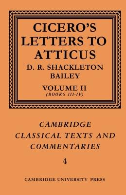 Cicero: Letters to Atticus: Volume 2, Books 3-4 - Marcus Tullius Cicero,D. R. Shackleton-Bailey - cover