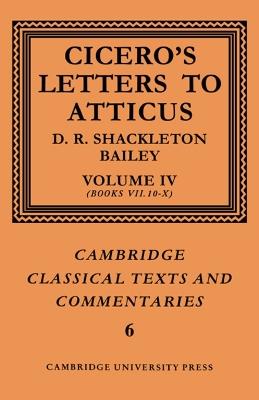 Cicero: Letters to Atticus: Volume 4, Books 7.10-10 - Marcus Tullius Cicero,D. R. Shackleton-Bailey - cover