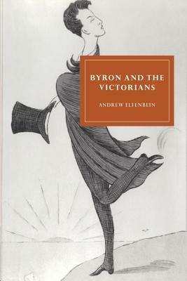 Byron and the Victorians - Andrew Elfenbein - cover