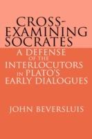 Cross-Examining Socrates: A Defense of the Interlocutors in Plato's Early Dialogues