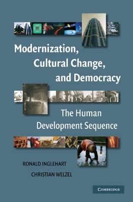 Modernization, Cultural Change, and Democracy: The Human Development Sequence - Ronald Inglehart,Christian Welzel - cover