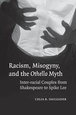 Racism, Misogyny, and the Othello Myth: Inter-racial Couples from Shakespeare to Spike Lee