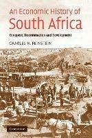 An Economic History of South Africa: Conquest, Discrimination, and Development - Charles H. Feinstein - cover