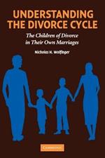 Understanding the Divorce Cycle: The Children of Divorce in their Own Marriages