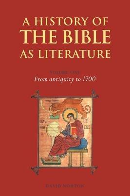 A History of the Bible as Literature: Volume 1, From Antiquity to 1700 - David Norton - cover