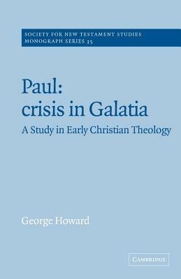 Paul: Crisis in Galatia: A Study in Early Christian Theology - George Howard - cover