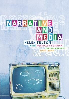 Narrative and Media - Rosemary Huisman,Julian Murphet,Anne Dunn - cover