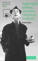 Stage Fright, Animals, and Other Theatrical Problems - Nicholas Ridout - cover