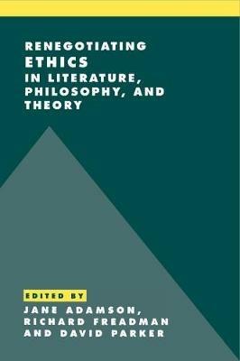 Renegotiating Ethics in Literature, Philosophy, and Theory - cover