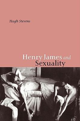Henry James and Sexuality - Hugh Stevens - cover