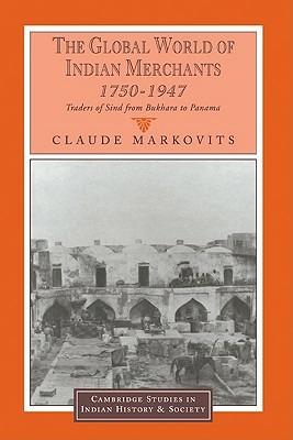 The Global World of Indian Merchants, 1750–1947: Traders of Sind from Bukhara to Panama - Claude Markovits - cover