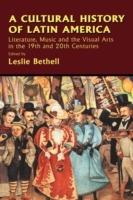 A Cultural History of Latin America: Literature, Music and the Visual Arts in the 19th and 20th Centuries - cover