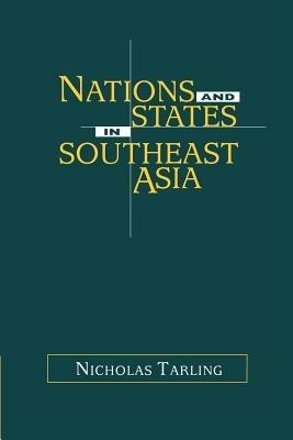 Nations and States in Southeast Asia - Nicholas Tarling - cover
