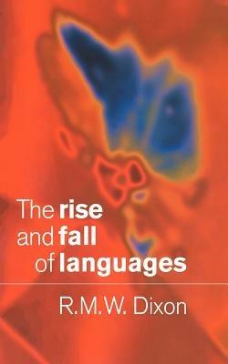 The Rise and Fall of Languages - R. M. W. Dixon - cover
