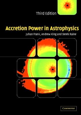 Accretion Power in Astrophysics - Juhan Frank,Andrew King,Derek Raine - cover