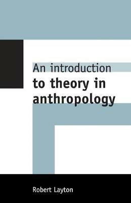 An Introduction to Theory in Anthropology - Robert Layton - cover