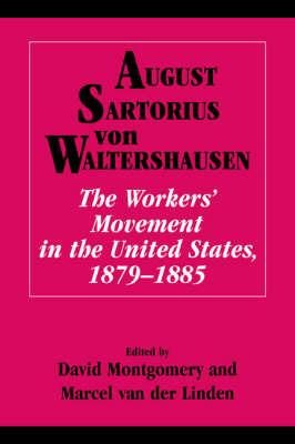 The Workers' Movement in the United States, 1879–1885 - August Sartorius von Waltershausen - cover