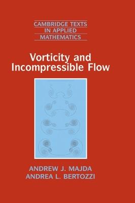 Vorticity and Incompressible Flow - Andrew J. Majda,Andrea L. Bertozzi - cover