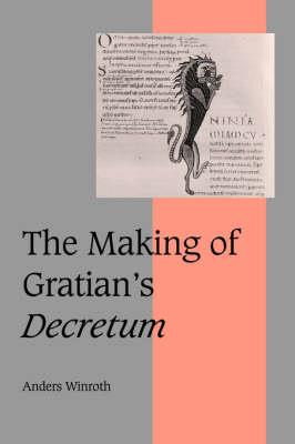 The Making of Gratian's Decretum - Anders Winroth - cover