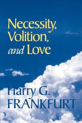 Necessity, Volition, and Love - Harry G. Frankfurt - cover