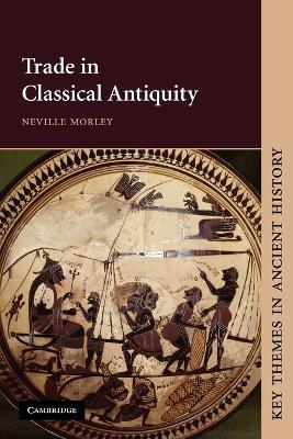 Trade in Classical Antiquity - Neville Morley - cover