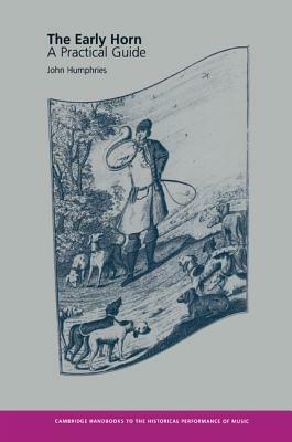 The Early Horn: A Practical Guide - John Humphries - cover