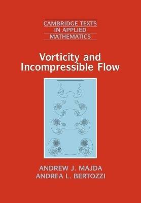 Vorticity and Incompressible Flow - Andrew J. Majda,Andrea L. Bertozzi - cover