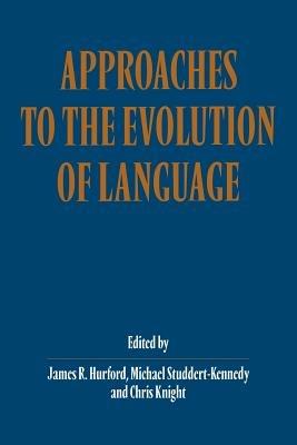 Approaches to the Evolution of Language: Social and Cognitive Bases - cover