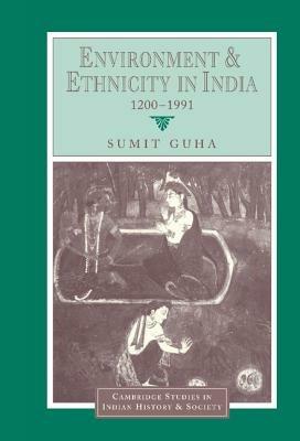 Environment and Ethnicity in India, 1200–1991 - Sumit Guha - cover