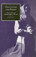 Contesting the Gothic: Fiction, Genre and Cultural Conflict, 1764–1832