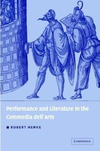 Performance and Literature in the Commedia dell'Arte - Robert Henke - cover