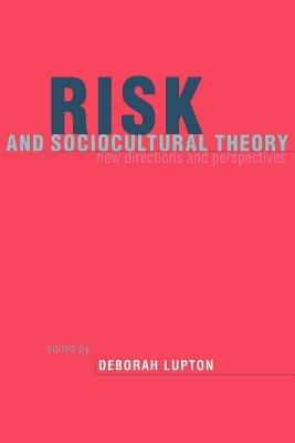 Risk and Sociocultural Theory: New Directions and Perspectives - cover