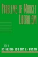 Problems of Market Liberalism: Volume 15, Social Philosophy and Policy, Part 2