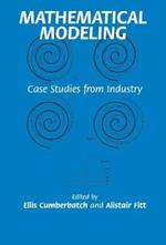 Mathematical Modeling: Case Studies from Industry