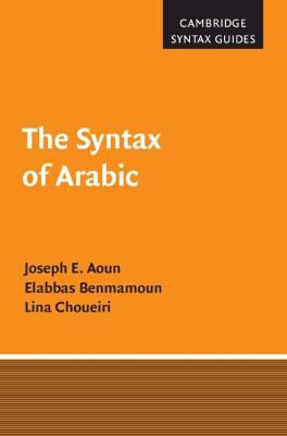 The Syntax of Arabic - Joseph E. Aoun,Elabbas Benmamoun,Lina Choueiri - cover
