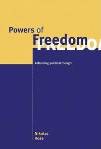 Powers of Freedom: Reframing Political Thought - Nikolas Rose - cover