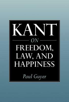 Kant on Freedom, Law, and Happiness - Paul Guyer - cover