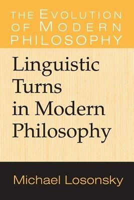 Linguistic Turns in Modern Philosophy - Michael Losonsky - cover