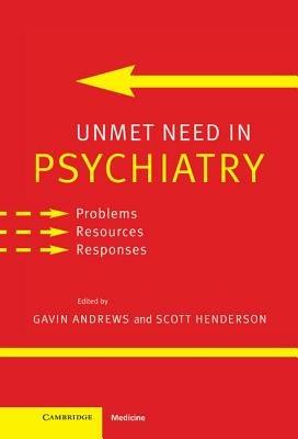 Unmet Need in Psychiatry: Problems, Resources, Responses - cover