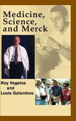 Medicine, Science and Merck - P. Roy Vagelos,Louis Galambos - cover