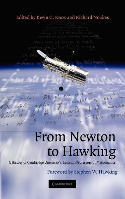 From Newton to Hawking: A History of Cambridge University's Lucasian Professors of Mathematics - cover