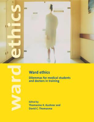 Ward Ethics: Dilemmas for Medical Students and Doctors in Training - cover