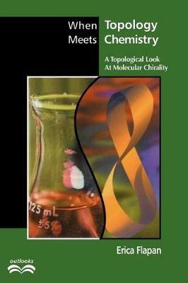 When Topology Meets Chemistry: A Topological Look at Molecular Chirality - Erica Flapan - cover