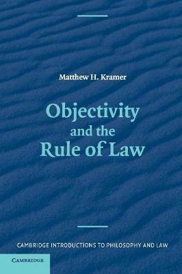 Objectivity and the Rule of Law - Matthew Kramer - cover