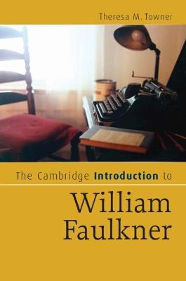 The Cambridge Introduction to William Faulkner - Theresa M. Towner - cover