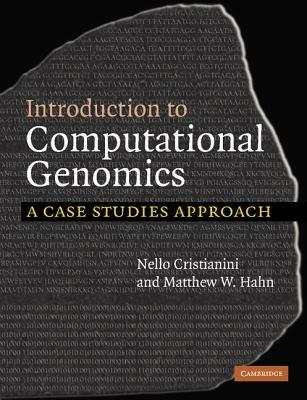 Introduction to Computational Genomics: A Case Studies Approach - Nello Cristianini,Matthew W. Hahn - cover
