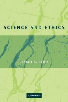 Science and Ethics - Bernard E. Rollin - cover