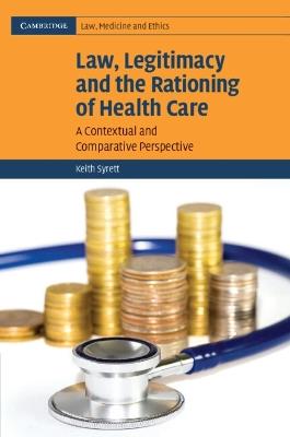 Law, Legitimacy and the Rationing of Health Care: A Contextual and Comparative Perspective - Keith Syrett - cover