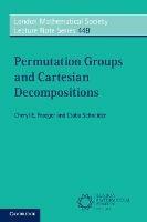 Permutation Groups and Cartesian Decompositions - Cheryl E. Praeger,Csaba Schneider - cover